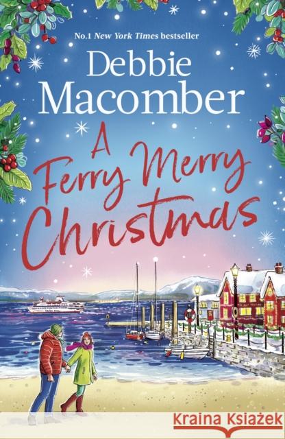A Ferry Merry Christmas: from the million-copy and New York Times bestselling author comes a heart-warming festive read for 2025 Debbie Macomber 9781408723074 Little, Brown Book Group