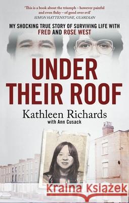 Under Their Roof: My shocking true story of surviving serial killers Fred and Rose West Ann Cusack 9781408724330