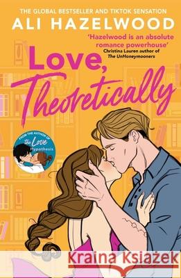 Love Theoretically: From the bestselling author of The Love Hypothesis ALI HAZELWOOD 9781408725795