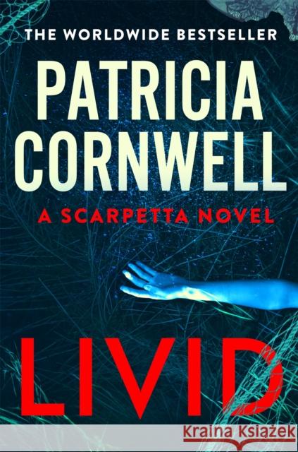 Livid: The chilling Kay Scarpetta thriller Patricia Cornwell 9781408725818 Little, Brown Book Group
