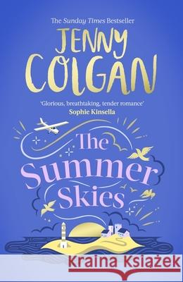 The Summer Skies: Escape to the Scottish highlands with the ultimate escapist summer romance from the Sunday Times bestseller Jenny Colgan 9781408726143