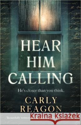 Hear Him Calling: 'Truly terrifying' Chris Whitaker Carly Reagon 9781408726464 Little, Brown Book Group