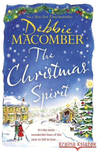 The Christmas Spirit: the most heart-warming festive romance to get cosy with this winter, from the New York Times bestseller Debbie Macomber 9781408726556 Little, Brown Book Group