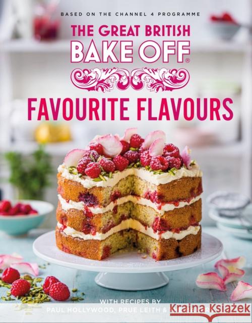 The Great British Bake Off: Favourite Flavours: The official 2022 Great British Bake Off book The The Bake Off Team 9781408726983