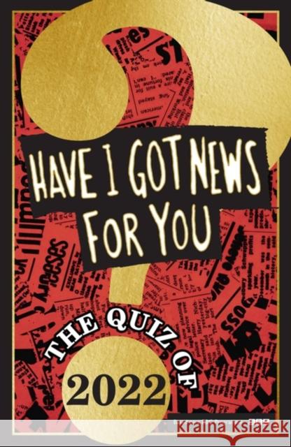 Have I Got News For You: The Quiz of 2022 Have I Got News For You 9781408727102 Little, Brown Book Group