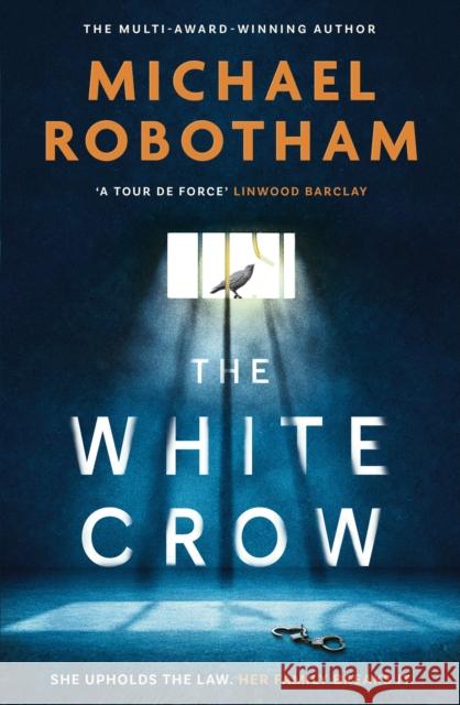The White Crow: The astounding new thriller from the prize-winning author Michael Robotham 9781408727256