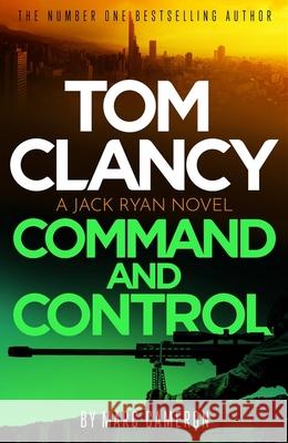 Tom Clancy Command and Control: The tense, superb new Jack Ryan thriller  9781408727843 LITTLE BROWN