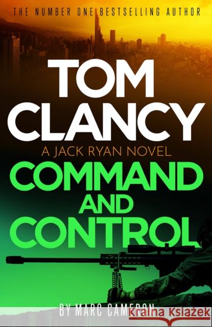 Tom Clancy Command and Control: The tense, superb new Jack Ryan thriller Marc Cameron 9781408727850 LITTLE BROWN