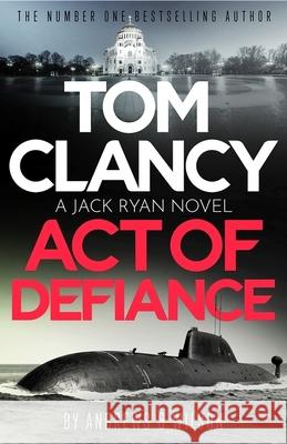 Tom Clancy Act of Defiance: The unmissable gasp-a-page Jack Ryan thriller Brian Andrews 9781408727911