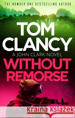 Without Remorse: The No.1 bestseller that was made into a major blockbuster Tom Clancy 9781408728000