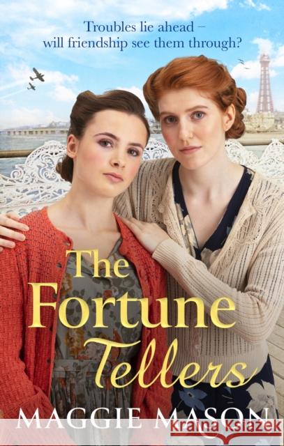 The Fortune Tellers: the unputdownable heart-warming and nostalgic wartime family saga Maggie Mason 9781408728154 Little, Brown Book Group