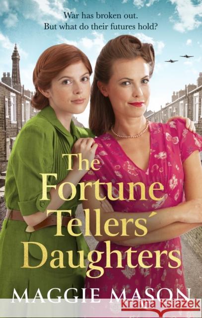 The Fortune Tellers' Daughters: the heart-warming and nostalgic WWII family saga Maggie Mason 9781408728185 Little, Brown Book Group