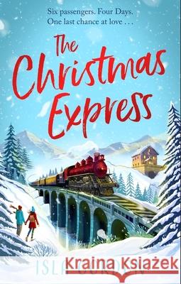 The Christmas Express: the perfect festive romance to settle down with this Christmas Isla Gordon 9781408728956