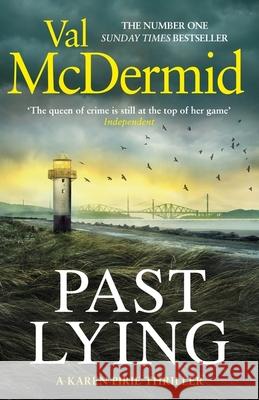 Past Lying: the twisty, bestselling thriller starring Karen Pirie Val McDermid 9781408729083