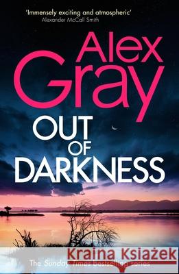 Out of Darkness: The thrilling new instalment of the Sunday Times bestselling series Alex Gray 9781408729304