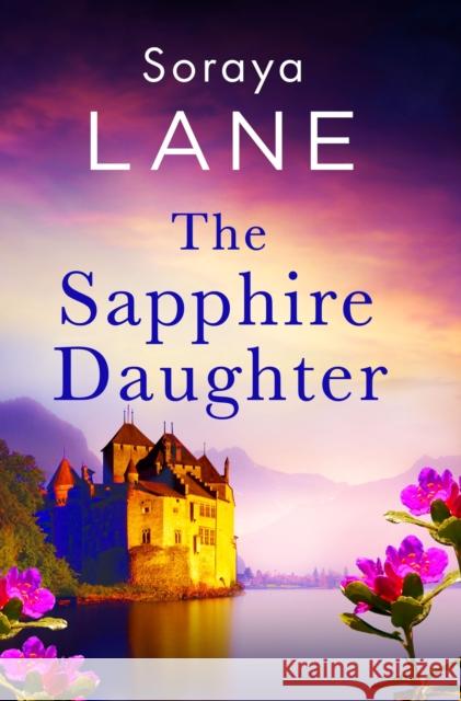 The Sapphire Daughter: A completely gripping and emotional page-turner Soraya Lane 9781408729670