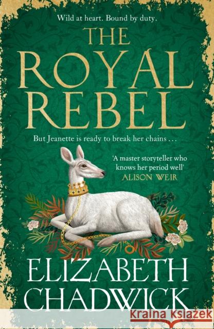 The Royal Rebel: from the much-loved author of historical fiction comes a tale of royalty, rivalry and resilience Elizabeth Chadwick 9781408729823 Little, Brown Book Group