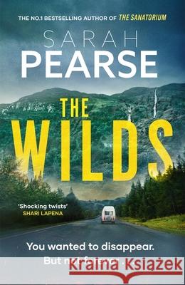 The Wilds: The thrilling new mystery from the bestselling author of The Sanatorium Sarah Pearse 9781408729946 Little, Brown Book Group