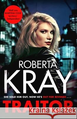 Traitor: the brand-new unputdownable gangland thriller Roberta Kray 9781408730034