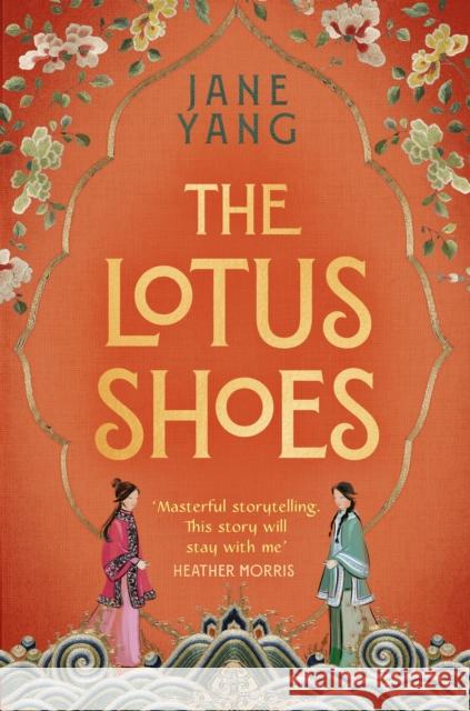 The Lotus Shoes: The captivating historical debut for fans of GIRL WITH A PEARL EARRING and MEMOIRS OF A GEISHA Jane Yang 9781408730300