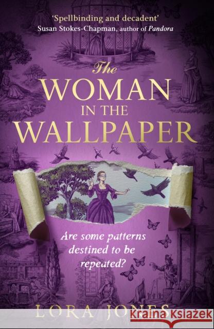 The Woman in the Wallpaper: The spellbinding debut novel for readers of The Miniaturist and The Yellow Wallpaper Lora Jones 9781408731437