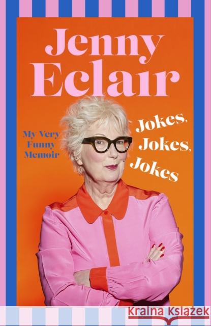 Jokes, Jokes, Jokes: My Very Funny Memoir Jenny Eclair 9781408732052 Little, Brown Book Group