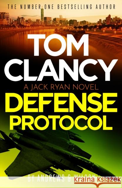Tom Clancy Defense Protocol: The latest Jack Ryan action-packed bestseller Jeffrey Wilson 9781408732847 Little, Brown