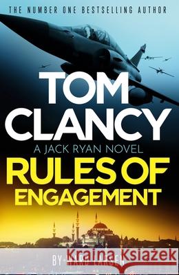 Tom Clancy Rules of Engagement Ward Larsen 9781408732922 Little, Brown