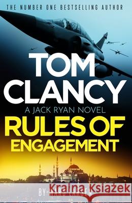 Tom Clancy Rules of Engagement Ward Larsen 9781408732939 Little, Brown Book Group