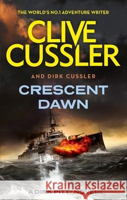 Crescent Dawn: Dirk Pitt #21 Dirk Cussler 9781408732984 Little, Brown Book Group