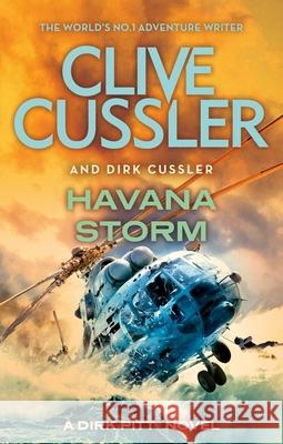 Havana Storm: Dirk Pitt #23 Dirk Cussler 9781408733028 Little, Brown Book Group