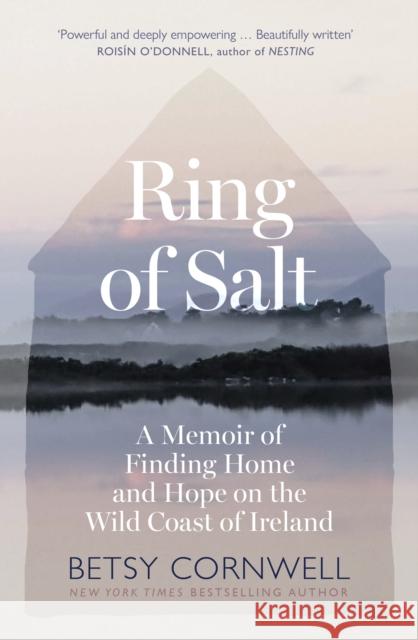 Ring of Salt: Finding home and hope on the Wild Coast of Ireland Betsy Cornwell 9781408748978 Dialogue