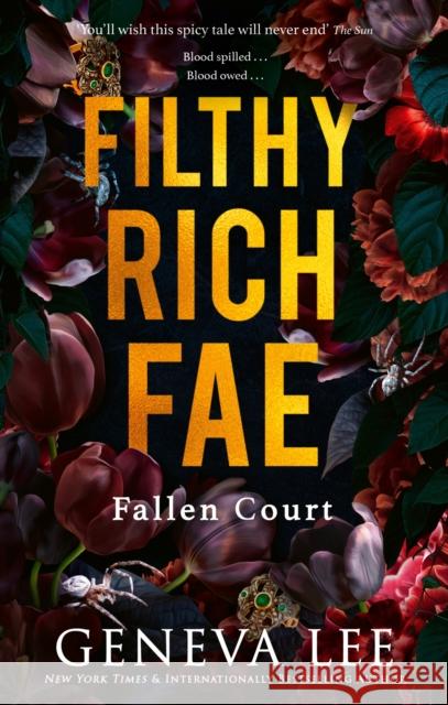 Filthy Rich Fae: Fallen Court: TikTok made me buy it! A spicy, unputdownable slow burn enemies to lovers romantasy Geneva Lee 9781408749869 Dialogue