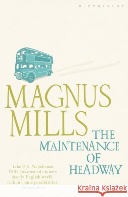 The Maintenance of Headway Magnus Mills 9781408800768 Bloomsbury Publishing PLC