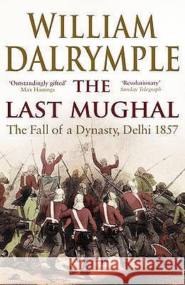 The Last Mughal : The Fall of Delhi, 1857 William Dalrymple 9781408800928 0