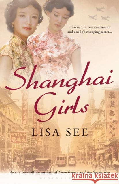 Shanghai Girls Lisa See 9781408801123 Bloomsbury Publishing PLC