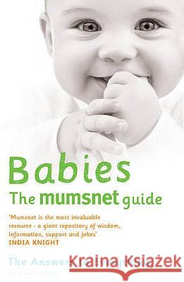 Babies: The Mumsnet Guide: A Million Mums' Trade Secrets Mumsnet, Carrie Longton, Justine Roberts 9781408801482 Bloomsbury Publishing PLC
