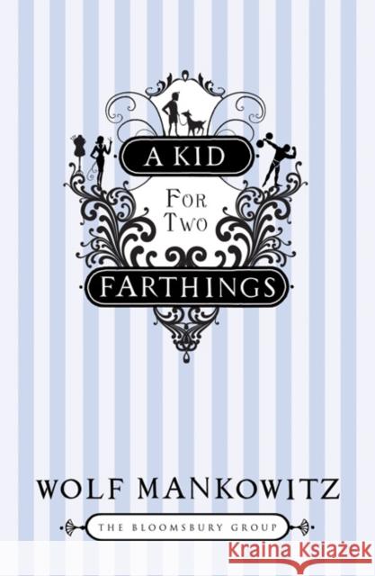 A Kid for Two Farthings Wolf Mankowitz 9781408802946 Bloomsbury Publishing PLC