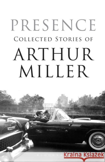 Presence: Collected Stories Arthur Miller 9781408804360