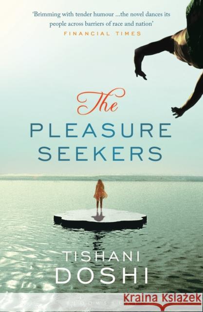 The Pleasure Seekers Tishani Doshi 9781408809839