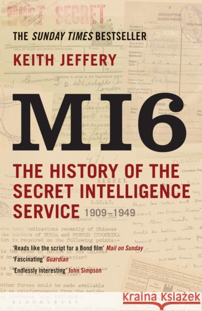 MI6: The History of the Secret Intelligence Service 1909-1949 Keith Jeffery 9781408810057 Bloomsbury Publishing PLC