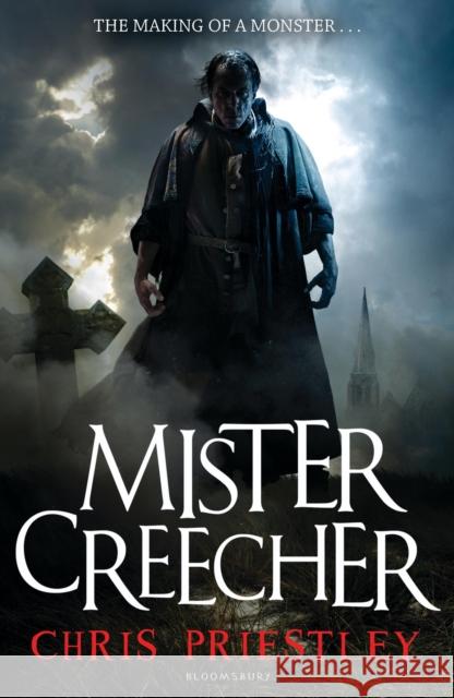Mister Creecher Chris Priestley 9781408811054 Bloomsbury Publishing PLC