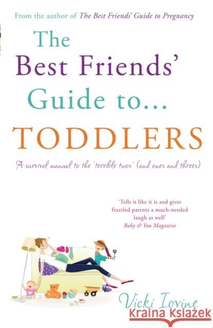 The Best Friends' Guide to Toddlers Vicki Iovine 9781408814277