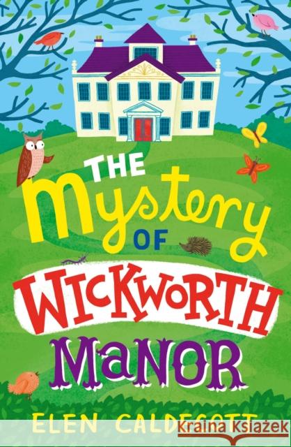 The Mystery of Wickworth Manor Elen Caldecott 9781408820483