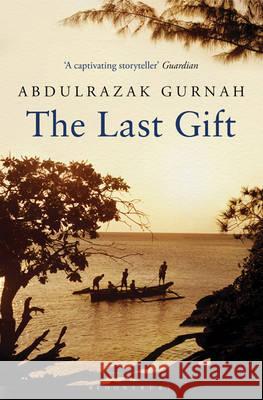 The Last Gift: By the winner of the 2021 Nobel Prize in Literature Abdulrazak Gurnah 9781408821855