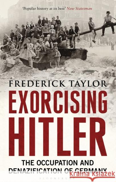 Exorcising Hitler : The Occupation and Denazification of Germany Frederick Taylor 9781408822128