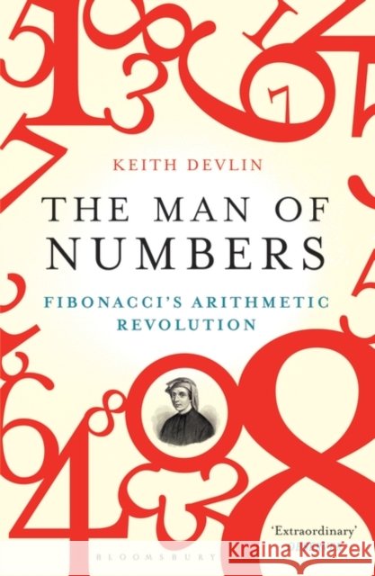 The Man of Numbers: Fibonacci's Arithmetic Revolution Keith Devlin 9781408822487