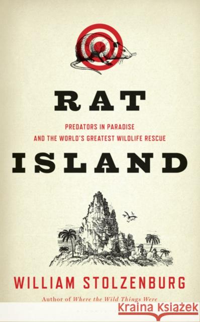 Rat Island: Predators in Paradise and the World's Greatest Wildlife Rescue William Stolzenburg 9781408825112 Bloomsbury Publishing PLC