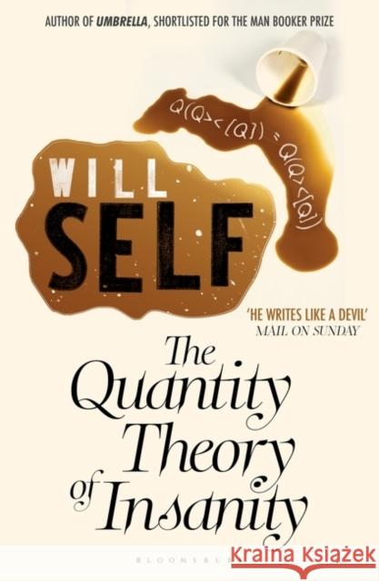 The Quantity Theory of Insanity: Reissued Will Self 9781408827451 Bloomsbury Publishing PLC