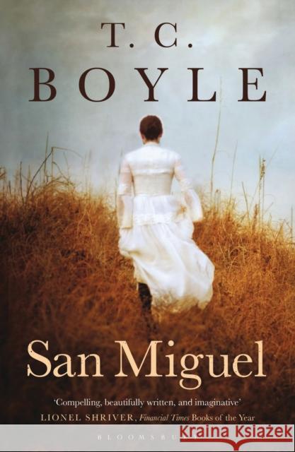 San Miguel T C Boyle 9781408831373 Bloomsbury Publishing PLC